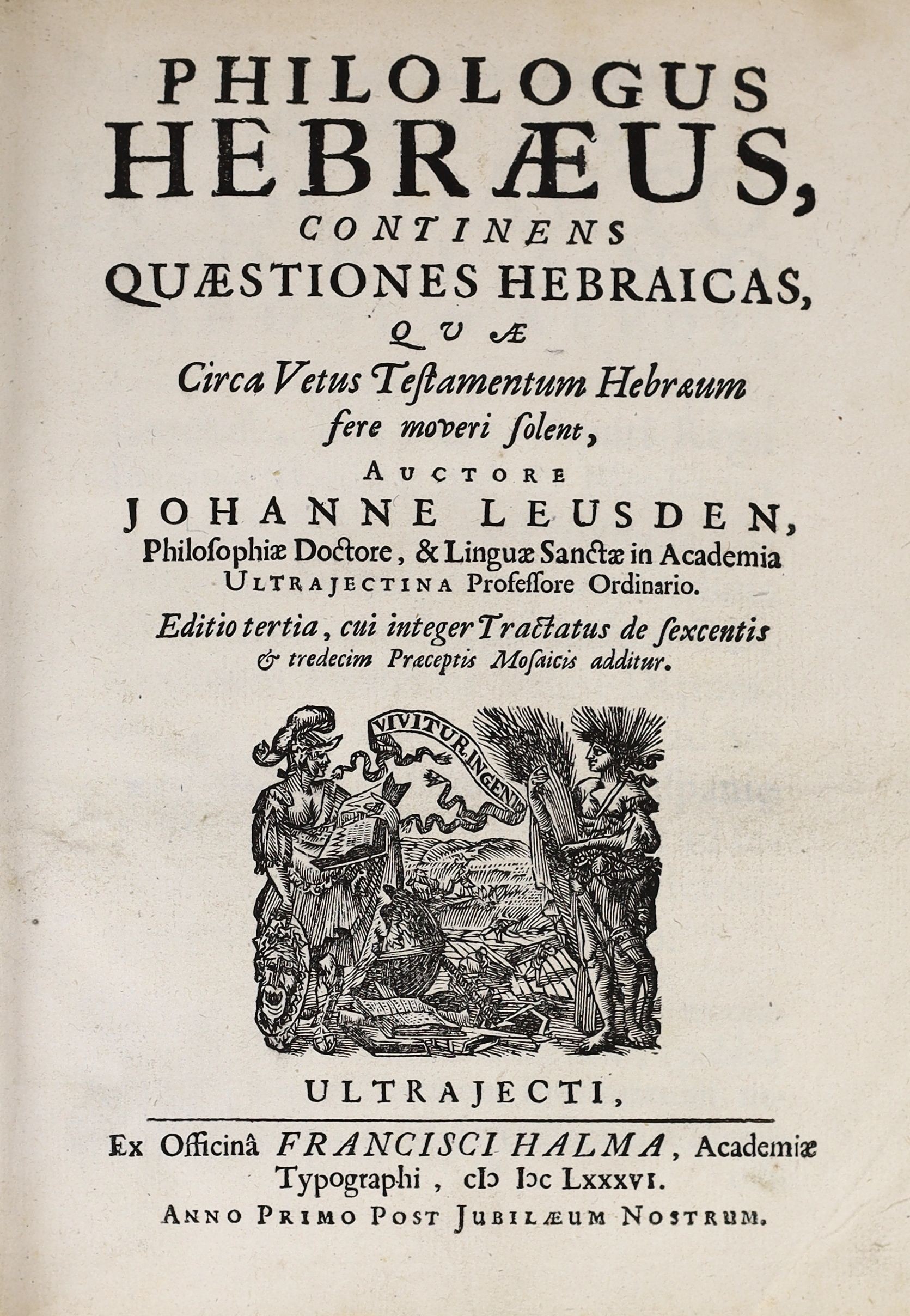 Leusden, Johanne - Philologus Hebraeus, continens Quaestiones Hebraicas ... editio tertia ... engraved pictorial and printed titles, portrait frontis, decorated initial letters. Utrecht: ex officina Francisci Halma ... 1